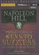 Napoleon Hill's Keys to Success: The 17 Principles of Personal Achievement di Napoleon Hill edito da Think and Grow Rich on Brilliance Audio