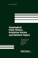 Topological Field Theory, Primitive Forms and Related Topics edito da Birkhäuser Boston