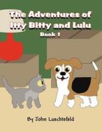 The Adventures of Itty Bitty and Lulu: Book I di John Luechtefeld edito da America Star Books