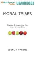 Moral Tribes: Emotion, Reason, and the Gap Between Us and Them di Joshua Greene edito da Brilliance Audio