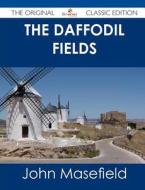 The Daffodil Fields - The Original Classic Edition di John Masefield edito da Emereo Classics
