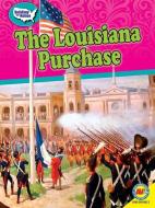 The Louisiana Purchase di Blythe Lawrence edito da WEIGL PUB