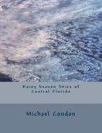 Rainy Season Skies of Central Florida di Michael Condon edito da Createspace