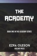The Academy di Ezra Oleson edito da Createspace