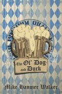 The Ol' Dog and Duck di Mike Hanmer Walker edito da Xlibris