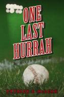 One Last Hurrah: Baseball Will Never Be the Same di Patrick G. McLean edito da Createspace