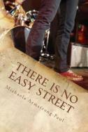 There Is No Easy Street di Michaela Armstrong-Paul edito da Createspace