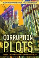Corruption Plots di Malini Ranganathan, David L. Pike, Sapana Doshi edito da Cornell University Press