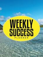 Weekly Success Planner di Laverne Iverson edito da Createspace