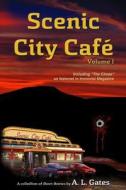 Scenic City Cafe di A. L. Gates edito da Createspace