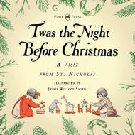 Twas the Night Before Christmas - A Visit from St. Nicholas - Illustrated by Jessie Willcox Smith: With an Introductory Chapter by Clarence Cook di Clement C. Moore, Clarence Cook edito da POOK PR