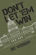 Don't Let 'em Win di Dc Vesser edito da BOOKBABY