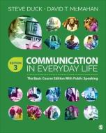 Communication in Everyday Life: The Basic Course Edition with Public Speaking di Steve Duck, David T. McMahan edito da SAGE PUBN