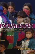 Zapatistas!: Making Another World Possible - Chronicles of Resistance 2000-2006 di John Ross edito da NATION BOOKS