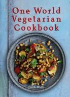 One World Vegetarian Cookbook di Troth Wells edito da Interlink Books