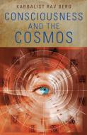Consciousness And The Cosmos di Rav Berg edito da Research Centre Of Kabbalah