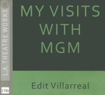 My Visits with MGM di Edit Villarreal edito da LA Theatre Works