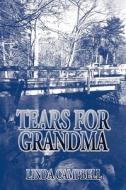 Tears For Grandma di Linda Campbell edito da America Star Books