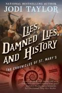 Lies, Damned Lies, and History: The Chronicles of St. Mary's Book Seven di Jodi Taylor edito da NIGHT SHADE BOOKS