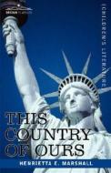 This Country of Ours di H. E. Marshall edito da COSIMO CLASSICS