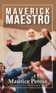 Maverick Maestro di Maurice Peress edito da Taylor & Francis Ltd