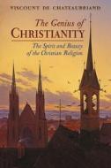 The Genius of Christianity di Viscount De Chateaubriand, François-René De Chateaubriand edito da Angelico Press