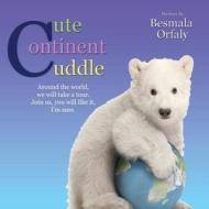Cute Continent Cuddle di Besmala Orfaly edito da FIRST EDITION DESIGN EBOOK PUB