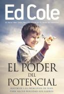 El Poder del Potencial: Maximice Los Principios de Dios Para Realizar Sus Sueños di Cole Louis Edwin edito da WHITAKER HOUSE SPANISH