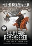 All My Sins Remembered: Classic Western Series di Peter Brandvold edito da WOLFPACK PUB