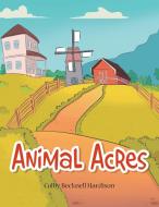 Animal Acres di Hardison Colby Becknell Hardison edito da Xlibris Us
