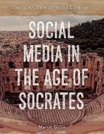 Social Media in the Age of Socrates di Martin Gitlin edito da 45th Parallel Press