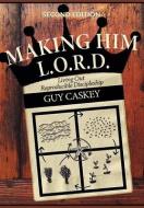Making Him L.O.R.D. di Guy Caskey edito da Worldwide Publishing Group