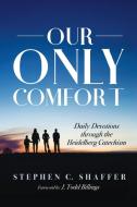 Our Only Comfort di Stephen C. Shaffer edito da Wipf and Stock