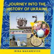 Journey Into the History of Ukraine di Irina Makarevich edito da EISENBRAUNS