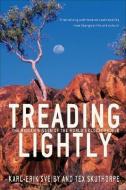 Treading Lightly: The Hidden Wisdom of the World's Oldest People di Karl Erik Sveiby, Tex Skuthorpe edito da ALLEN & UNWIN