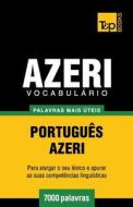 Vocabulario Portugues-Azeri - 7000 Palavras Mais Uteis di Andrey Taranov edito da T&p Books