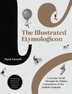 ILLUSTRATED ETYMOLOGICON SIGNED di FORSYTH MARK edito da ICON BOOKS