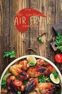 The Complete Air Fryer Cookbook di Miles Lucy Miles edito da Stratosphere LTD
