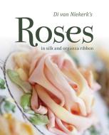 Di van Niekerk's Roses di Di van Niekerk edito da Search Press Ltd