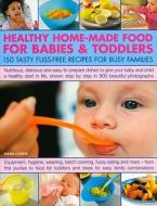 Healthy Home-made Food for Babies and Toddlers di Sara Lewis edito da Anness Publishing