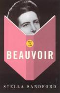 How to Read Beauvoir di Stella Sandford edito da GRANTA BOOKS