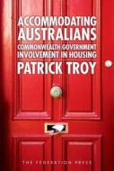Accommodating Australians di Patrick Troy edito da Federation Press