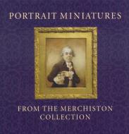 Portrait Miniatures from the Merchiston Collection di Stephen Lloyd edito da ACC