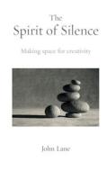 The Spirit of Silence di John Lane edito da Green Books