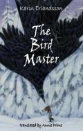 The Bird Master di Karin Erlandsson edito da Dedalus Ltd