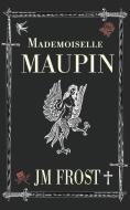 Mademoiselle Maupin di Frost James Frost edito da Clink Street Publishing