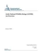 Arctic National Wildlife Refuge (Anwr): An Overview di Congressional Research Service edito da Createspace Independent Publishing Platform