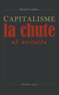 Capitalisme, la chute et ensuite di Michel Cornillon edito da Books on Demand