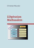 L'Opération Mathusalem di Christian Meunier edito da Books on Demand