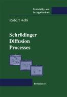 Schrödinger Diffusion Processes di Robert Aebi edito da Birkhäuser Basel